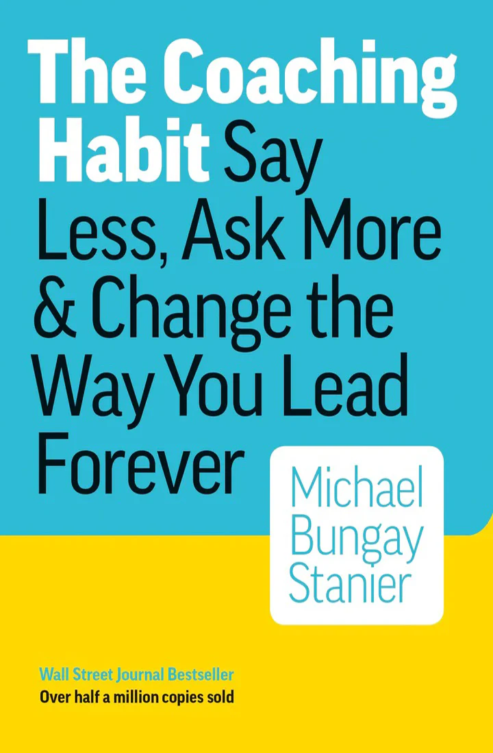 Book cover of “The Coaching Habit” by Michael Bungay Stanier.
